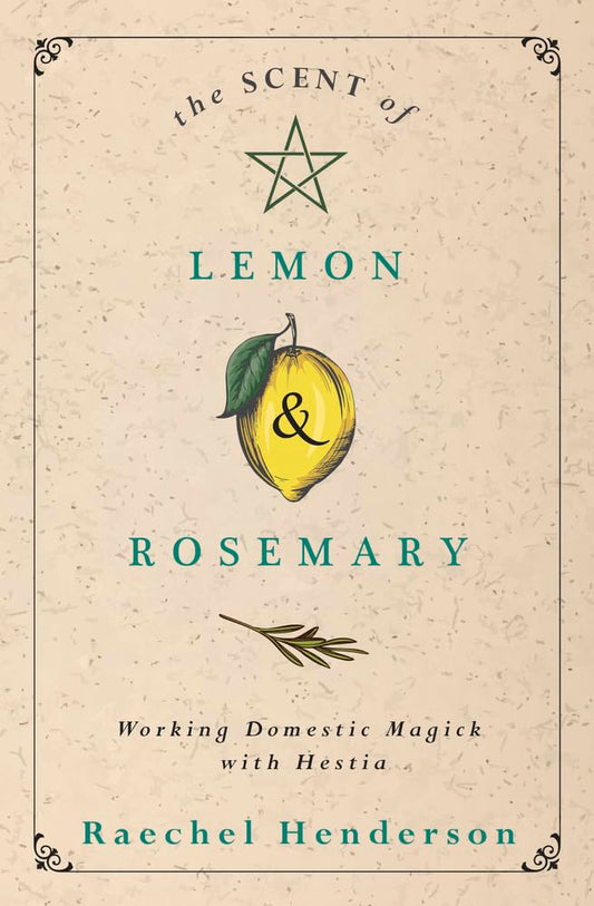 The Scent of Lemon & Rosemary: Working Domestic Magick with Hestia