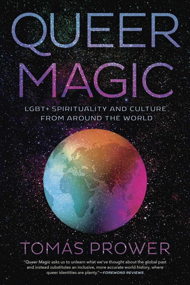 Queer Magic: LGBT+ Spirituality and Culture from Around the World