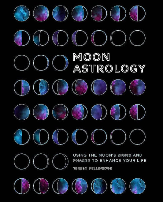 Moon Astrology: Using the Moon's Signs and Phases: Paperback