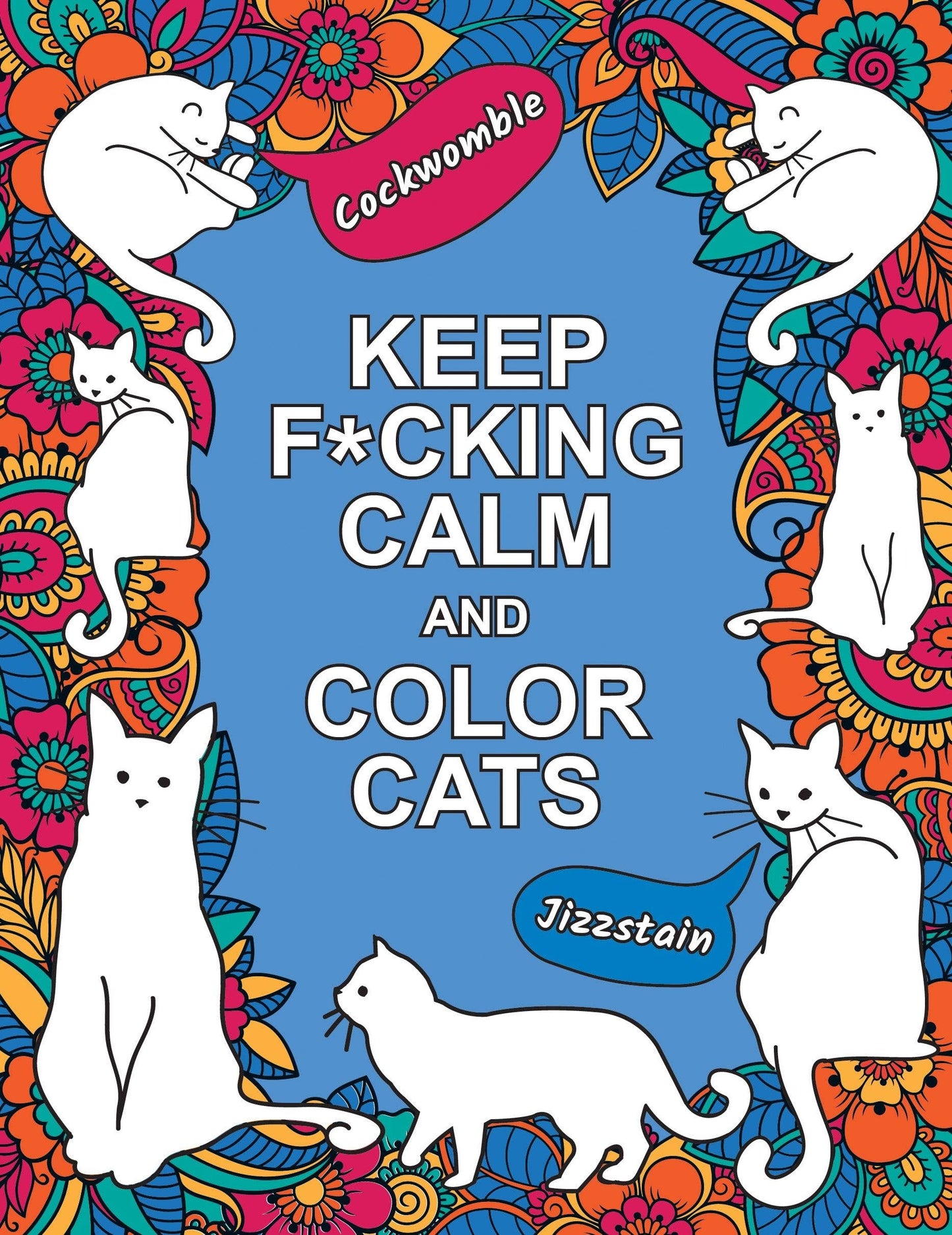 Keep F*cking Calm and Color Cats: Trade Paperback