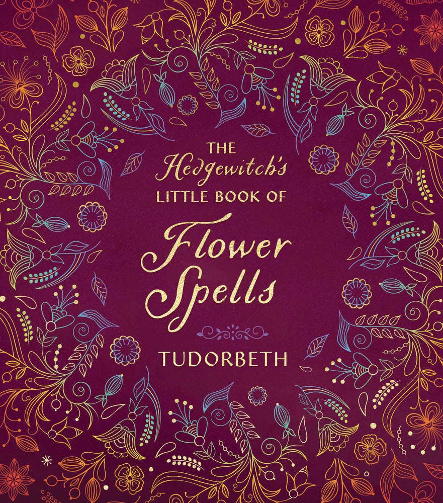The Hedgewitch's Little Book Of Flower Spells