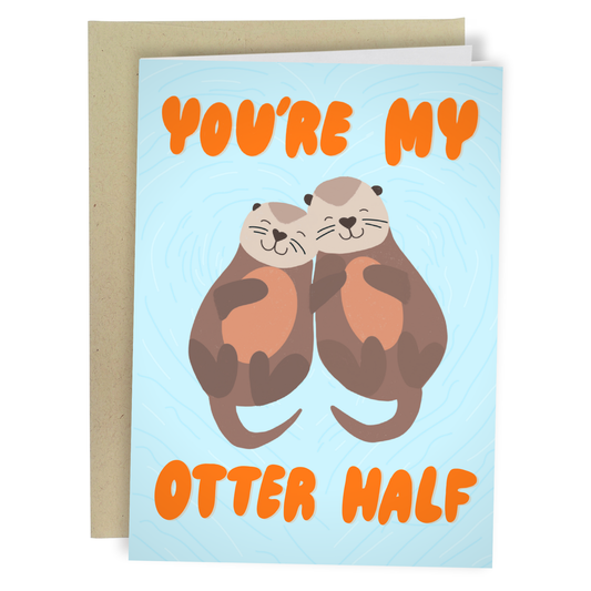 You're My Otter Half - Funny Love Greeting Card